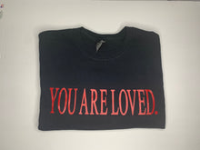 Load image into Gallery viewer, You Are Loved T-Shirt
